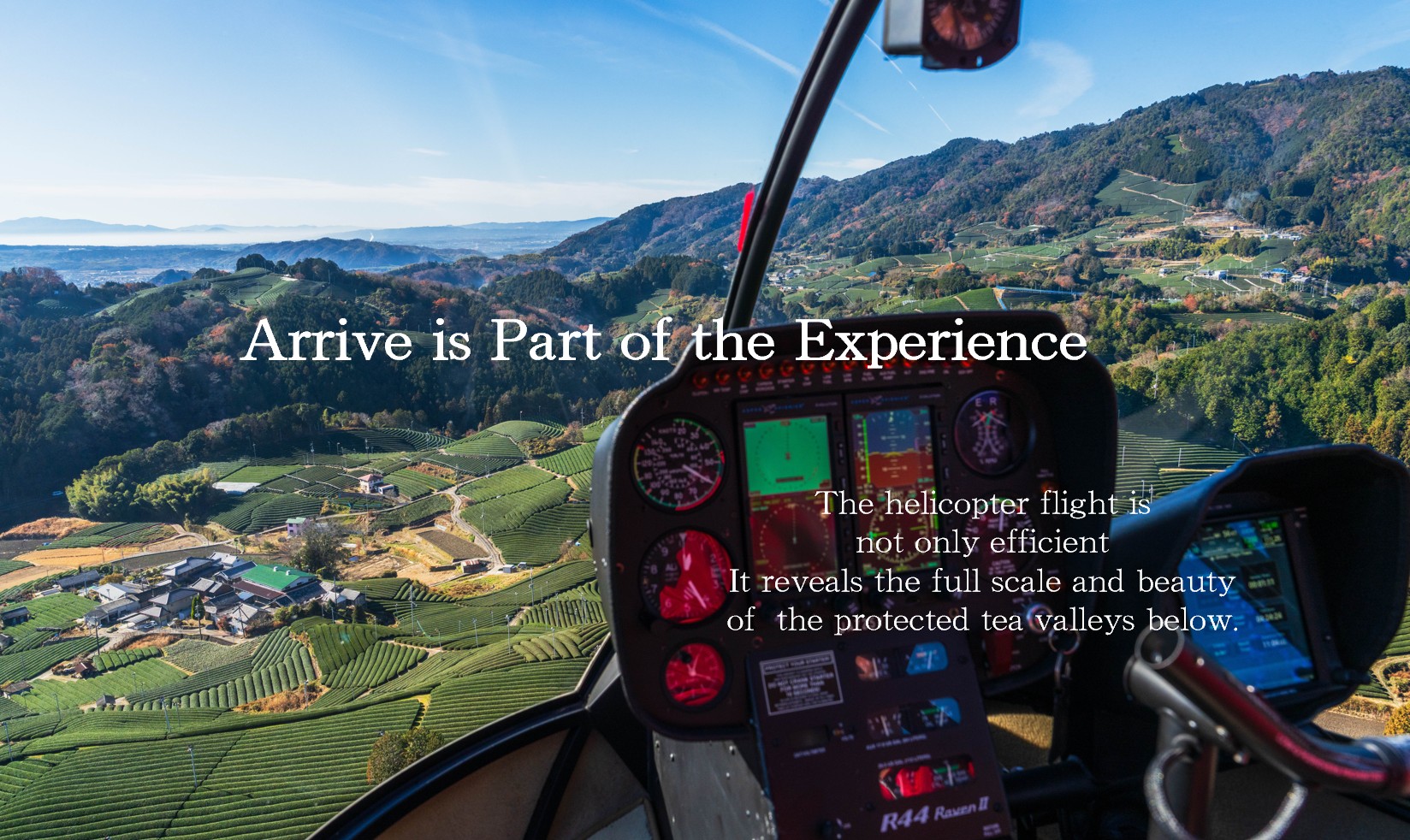 The helicopter flight is not only efficient It reveals the full scale and beauty of the protected tea valleys below.